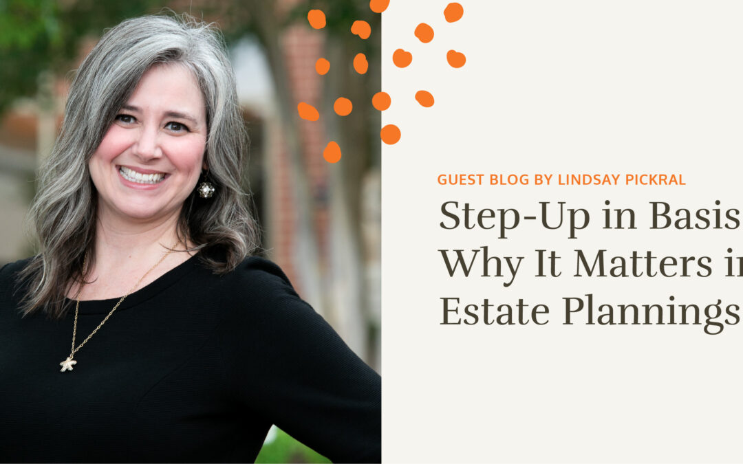 Step-Up in Basis: Why It Matters in Estate Planning