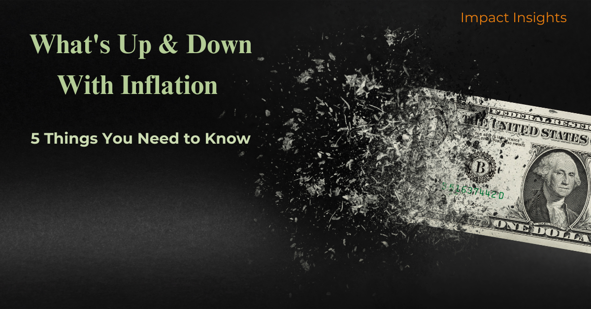 What’s Up & Down With Inflation: 5 Things You Need To Know